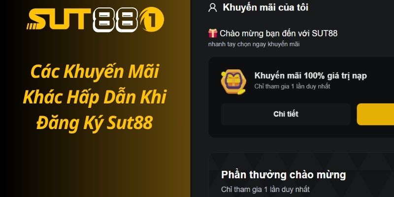 Nhận Ngay 100K Khi Đăng Ký SUT88 Thành Công Tại Nhà Cái Các Khuyến Mãi Khác Hấp Dẫn Không Kém