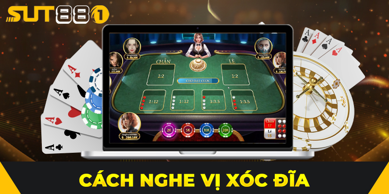 Cách Nghe Vị Xóc Đĩa Chuẩn Nhất – Bí Kíp Từ Các Tay Chơi