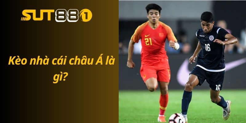 Kèo Nhà Cái Châu Á - Hướng Dẫn Đọc Kèo Cho Người Mới Kèo nhà cái châu Á là gì?