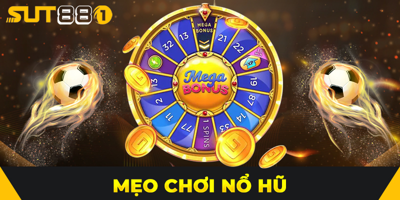 Mẹo Chơi Nổ Hũ Cho Người Mới – Hướng Dẫn Từ A-Z Giúp Bạn Nổ Hũ Lớn