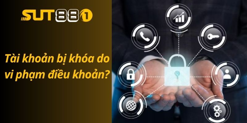 Miễn Trừ Trách Nhiệm Của SUT88 – Bảo Vệ Cả Hai Bên Tài khoản bị khóa do vi phạm điều khoản?