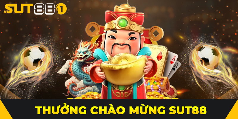 Thưởng Chào Mừng SUT88 – Nhận Ngay Ưu Đãi Hấp Dẫn Cho Tân Thủ