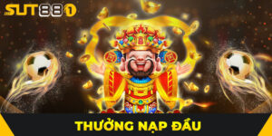 Thưởng Nạp Đầu SUT88 – Nhận Ngay Ưu Đãi Lên Đến 200%