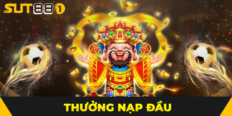 Thưởng Nạp Đầu SUT88 – Nhận Ngay Ưu Đãi Lên Đến 200%