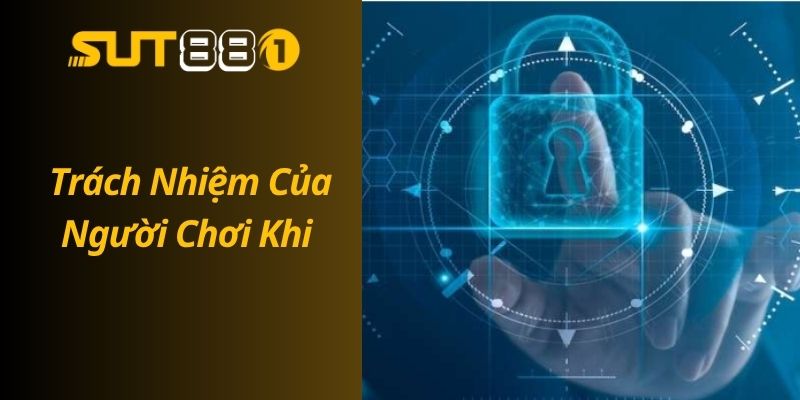Miễn Trừ Trách Nhiệm Của SUT88 – Bảo Vệ Cả Hai Bên Trách Nhiệm Của Người Chơi