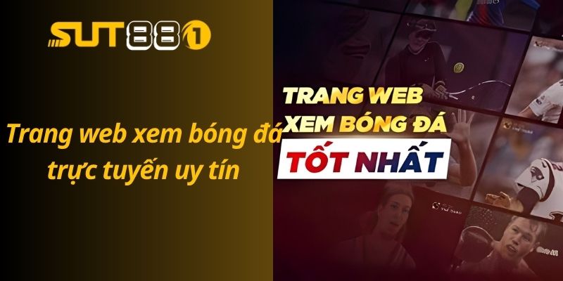 Top Trang Web Xem Bóng Đá Trực Tuyến Uy Tín Và Chất Lượng Tiêu chí đánh giá một trang web xem bóng đá trực tuyến uy tín
